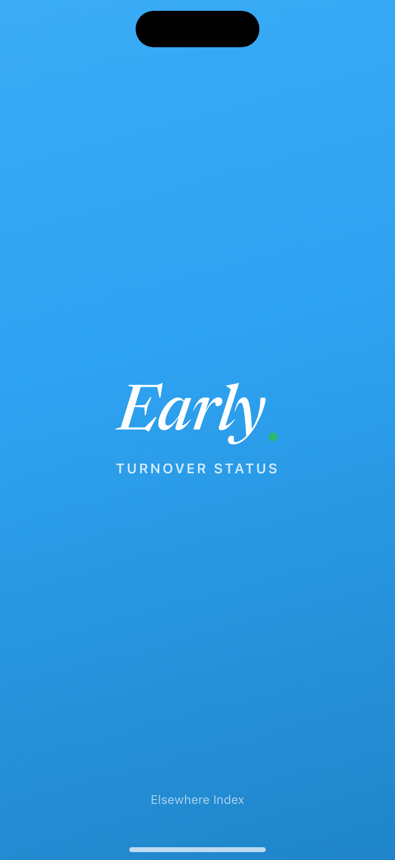 Early: turnover status launch screen.